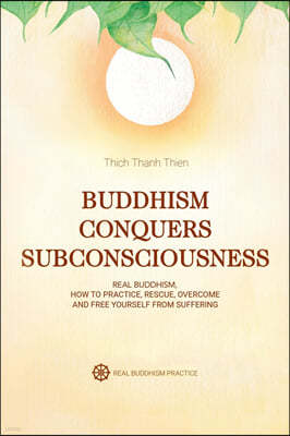 Buddhism Conquers Subconsciousness: Real Buddhism