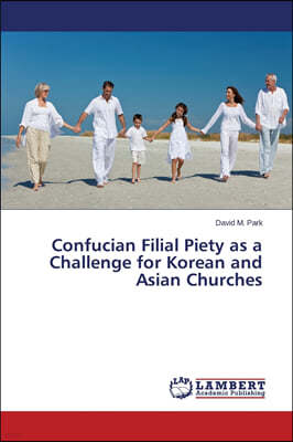 Confucian Filial Piety as a Challenge for Korean and Asian Churches