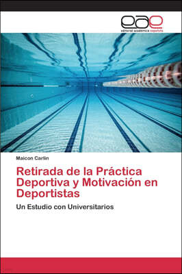 Retirada de la Practica Deportiva y Motivacion en Deportistas