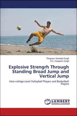 Explosive Strengrh Through Standing Broad Jump and Vertical Jump