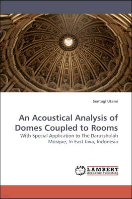 An Acoustical Analysis of Domes Coupled to Rooms