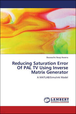 KS OmniScriptum Publishing Reducing Saturation Error Of PAL TV Using Inverse Matrix Generator