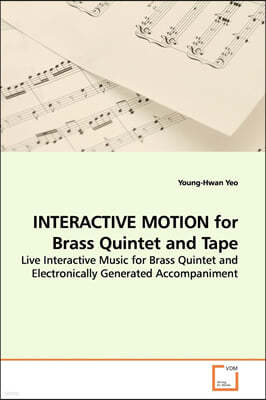 INTERACTIVE MOTION for Brass Quintet and Tape