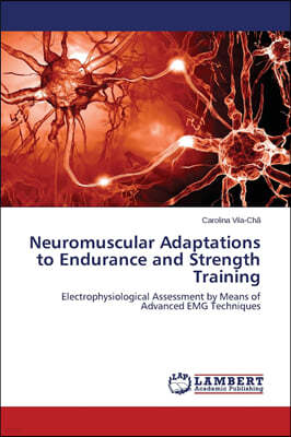 Neuromuscular Adaptations to Endurance and Strength Training