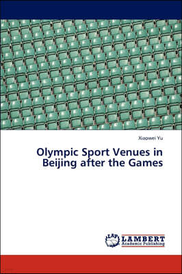 Olympic Sport Venues in Beijing After the Games