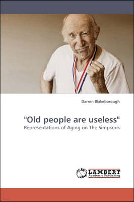 "Old people are useless"