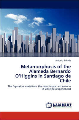 Metamorphosis of the Alameda Bernardo O'Higgins in Santiago de Chile