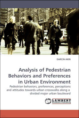 Analysis of Pedestrian Behaviors and Preferences in Urban Environment