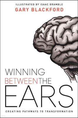 Winning Between the Ears: Creating Pathways to Transformation