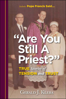 Are You Still a Priest?: True Stories of Tension and Trust