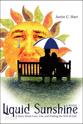Liquid Sunshine: A Story About Love, Life, and Finding the Will of God