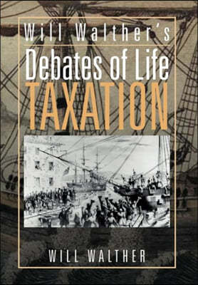 Will Walther's Debates of Life - Taxation