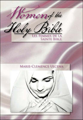 Women of the Holy Bible: Les Femmes de la Sainte Bible