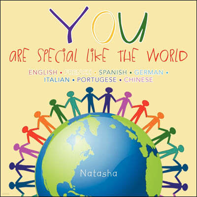 YOU - are special like the World: (English/French/Spanish/German/Italian/Portugese/Chinese)