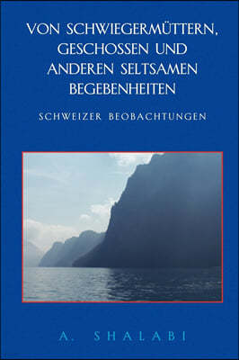 Von Schwiegermuttern, Geschossen und anderen seltsamen Begebenheiten: Schweizer Beobachtungen