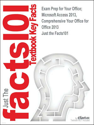 Exam Prep for Your Office; Microsoft Access 2013, Comprehensive Your Office for Office 2013