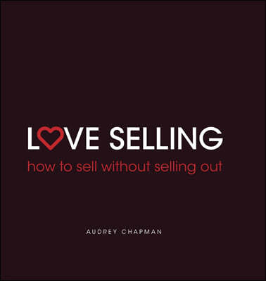 Love Selling: how to sell without selling out