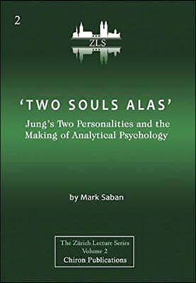 'Two Souls Alas': Jung's Two Personalities and the Making of Analytical Psychology