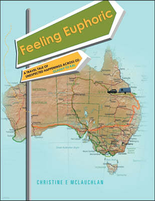 Feeling Euphoric: A Travel Tale of Unexpected Happenings Across Oz