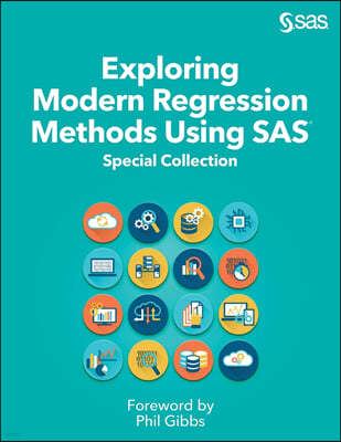 Exploring Modern Regression Methods Using SAS