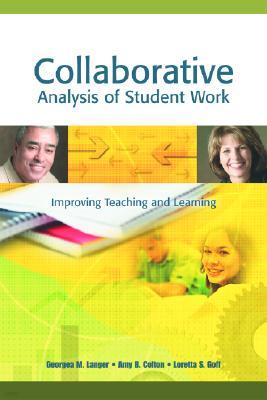 Collaborative Analysis of Student Work: Improving Teaching and Learning