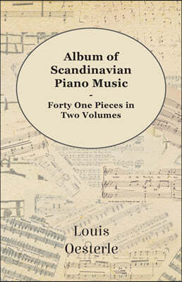 Album Of Scandinavian Piano Music - Forty One Pieces In Two Volumes