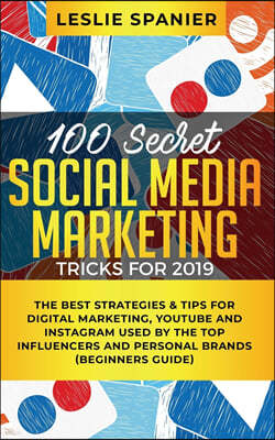 100 Secret Social Media Marketing Tricks for 2019