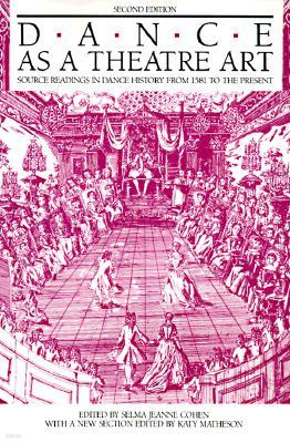 Dance as a Theatre Art: Source Readings in Dance History from 1581 to the Present