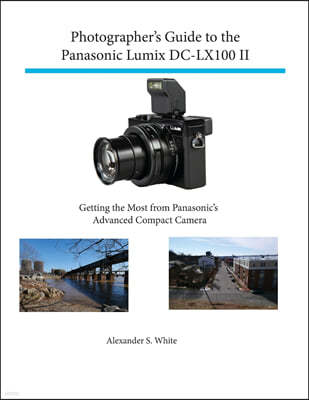 Photographer's Guide to the Panasonic Lumix DC-LX100 II: Getting the Most from Panasonic's Advanced Compact Camera