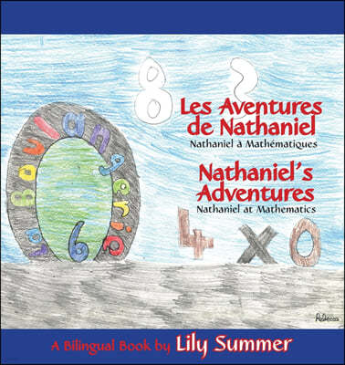 LES AVENTURES DE NATHANIEL Nathaniel ? Math?matiques / NATHANIEL'S ADVENTURES Nathaniel at Mathematics - A Bilingual Book