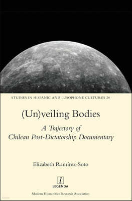 (Un)veiling Bodies: A Trajectory of Chilean Post-Dictatorship Documentary