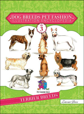 Dog Breeds Pet Fashion Illustration Encyclopedia: Volume 3 Terrier Breeds