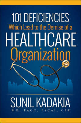 101 Deficiencies Which Lead to the Demise of a Healthcare Organization