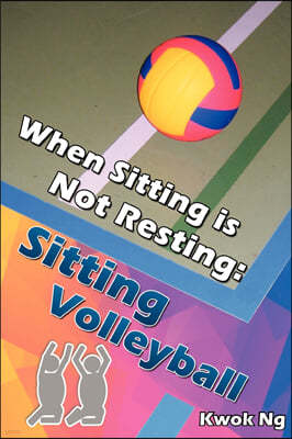 When Sitting Is Not Resting: Sitting Volleyball