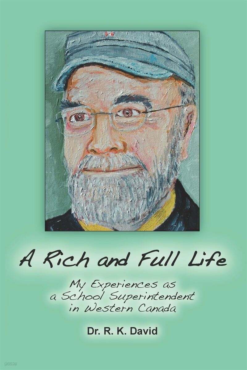 A Rich and Full Life: My Experiences as a School Superintendent in Western Canada