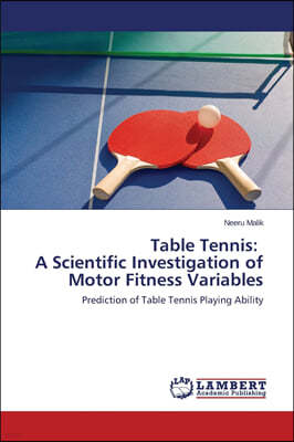 Table Tennis: A Scientific Investigation of Motor Fitness Variables