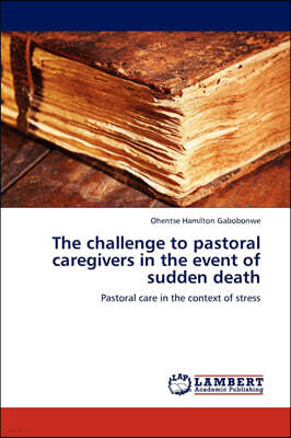 KS OmniScriptum Publishing The challenge to pastoral caregivers in the event of sudden death