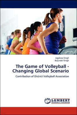 The Game of Volleyball - Changing Global Scenario