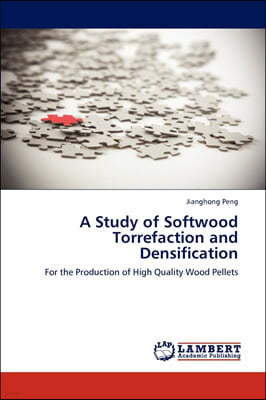 A Study of Softwood Torrefaction and Densification