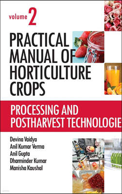 Processing and Postharvest Technologies: Vol.02: Practical Manual of Horticulture Crops