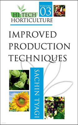 Improved Production Techniques: Vol.03: Hi Tech Horticulture