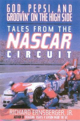 God, Pepsi, and Groovin' on the High Side: Tales from the NASCAR Circuit