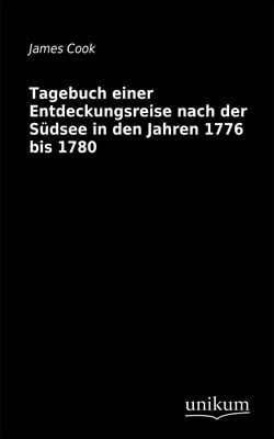 Tagebuch einer Entdeckungsreise nach der Sudsee in den Jahren 1776 bis 1780