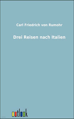 Drei Reisen Nach Italien