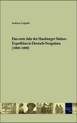 Das erste Jahr der Hamburger Sudsee-Expedition in Deutsch-Neuguinea (1908-1909)
