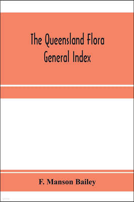 The Queensland flora; General Index