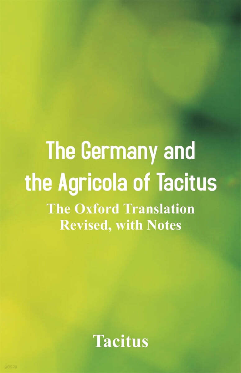 The Germany and the Agricola of Tacitus: The Oxford Translation Revised ...