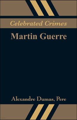 Celebrated Crimes: Martin Guerre