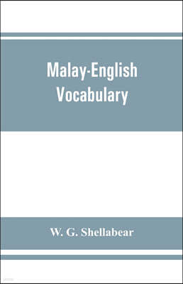 Malay-English vocabulary, containing over 7000 Malay words or phrases with their English equivalents, together with an appendix of household, nautical