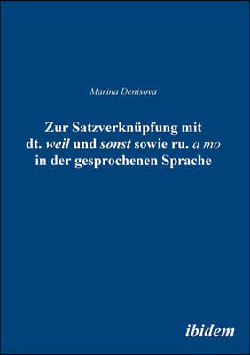 Zur Satzverknupfung mit dt. "weil" und sonst sowie ru. " to" in der gesprochenen Sprache.